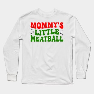 Mommy's Little Meatball Long Sleeve T-Shirt